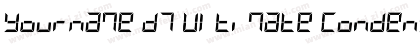 Yourname D7 Ultimate Condensed字体转换